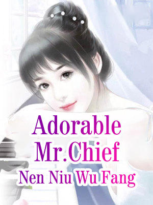 Adorable Mr.Chief